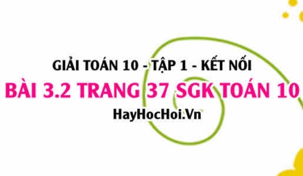 Giải bài 3.2 trang 37 Toán 10 Tập 1 SGK Kết nối tri thức